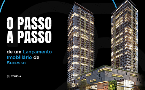 O Passo a Passo de um Lançamento Imobiliário de Sucesso
